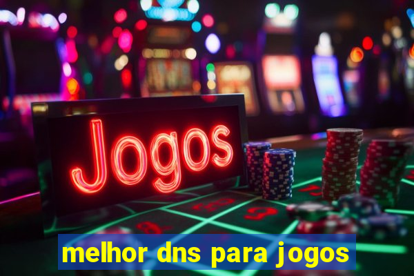 melhor dns para jogos